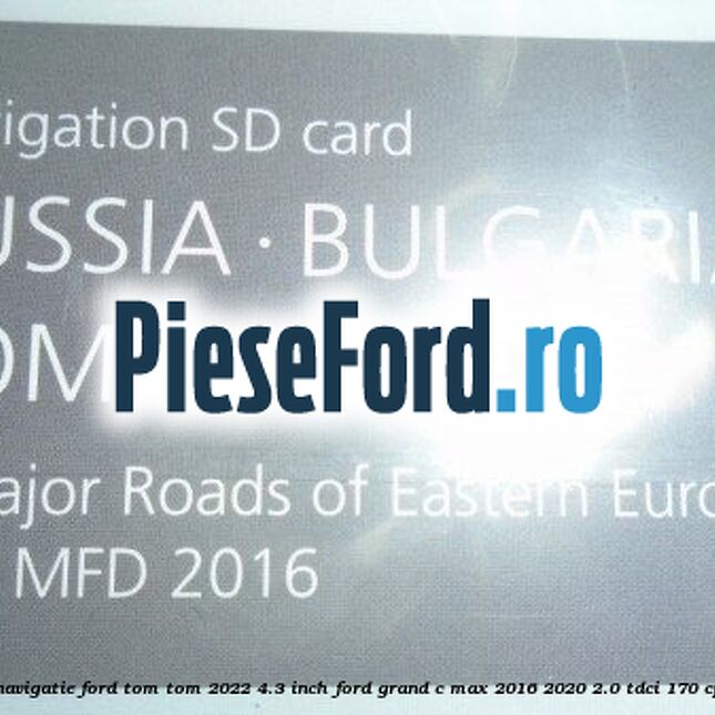 1 Software navigatie Ford Tom-Tom 2022 4.3 inch Ford Grand C-Max 2016-2020 2.0 TDCi 170 cp T8DE diesel