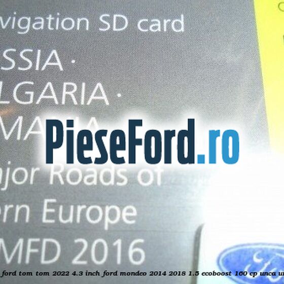 1 Software navigatie Ford Tom-Tom 2022 4.3 inch Ford Mondeo 2014-2018 1.5 EcoBoost 160 cp 1 Software navigatie Ford Tom-Tom 2022 4.3 inch Ford Mondeo 2014-2018 1.5 EcoBoost 160 cp UNCA, UNCB, UNCE, UNCF benzina