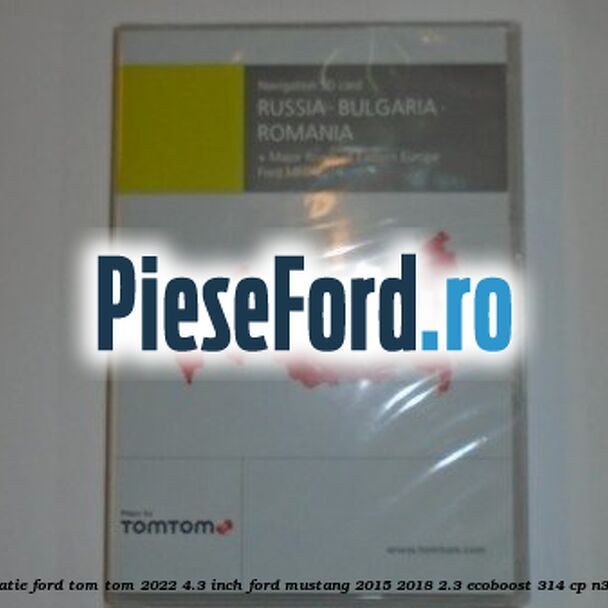 1 Software navigatie Ford Tom-Tom 2022 4.3 inch Ford Mustang 2015-2018 2.3 EcoBoost 314 cp N38H, N48H benzina