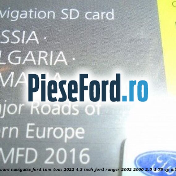 1 Software navigatie Ford Tom-Tom 2022 4.3 inch Ford Ranger 2002-2006 2.5 D 78 cp 1 Software navigatie Ford Tom-Tom 2022 4.3 inch Ford Ranger 2002-2006 2.5 D 78 cp WL diesel