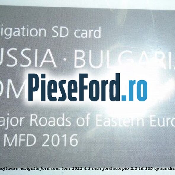 1 Software navigatie Ford Tom-Tom 2022 4.3 inch Ford Scorpio 2.5 TD 115 cp SCC diesel