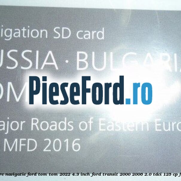 1 Software navigatie Ford Tom-Tom 2022 4.3 inch Ford Transit 2000-2006 2.0 TDCi 125 cp FIFA diesel
