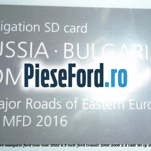 1 Software navigatie Ford Tom-Tom 2022 4.3 inch Ford Transit 2000-2006 2.4 TDdi 90 cp D2FE diesel