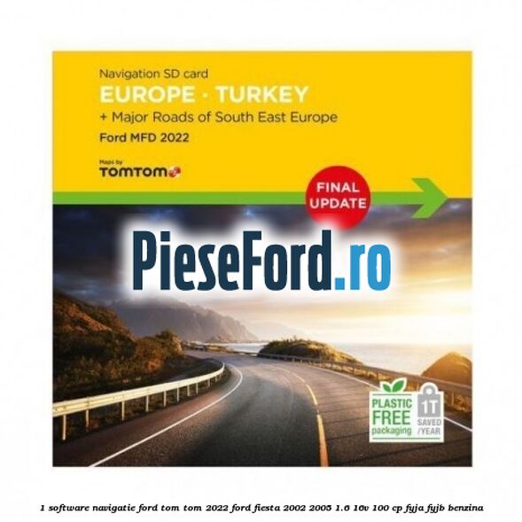 1 Software navigatie Ford Tom Tom 2022 Ford Fiesta 2002-2005 1.6 16V 100 cp FYJA, FYJB benzina