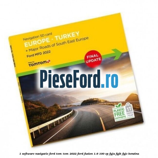 1 Software navigatie Ford Tom Tom 2022 Ford Fusion 1.6 100 cp 1 Software navigatie Ford Tom Tom 2022 Ford Fusion 1.6 100 cp FYJA, FYJB, FYJC benzina
