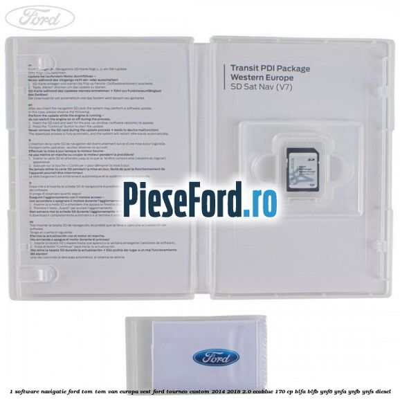 1 Software navigatie Ford Tom-Tom VAN Europa Vest Ford Tourneo Custom 2014-2018 2.0 EcoBlue 170 cp BLFA, BLFB, YNF6, YNFA, YNFB, YNFS diesel