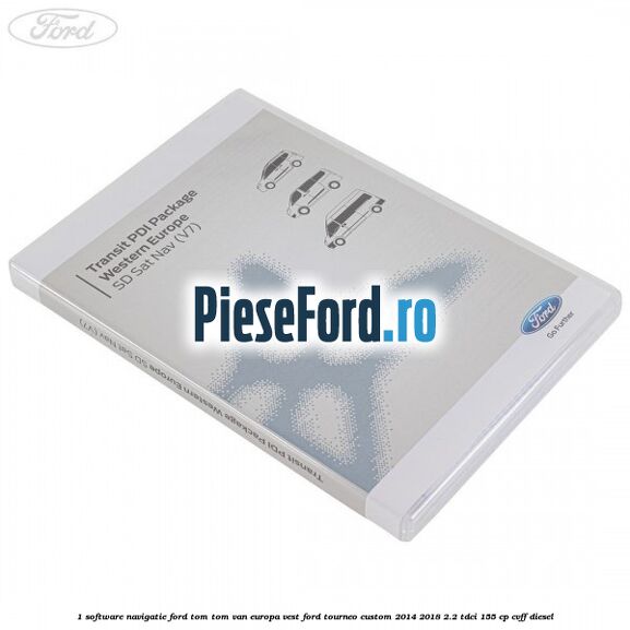 1 Software navigatie Ford Tom-Tom VAN Europa Vest Ford Tourneo Custom 2014-2018 2.2 TDCi 155 cp 1 Software navigatie Ford Tom-Tom VAN Europa Vest Ford Tourneo Custom 2014-2018 2.2 TDCi 155 cp CVFF diesel