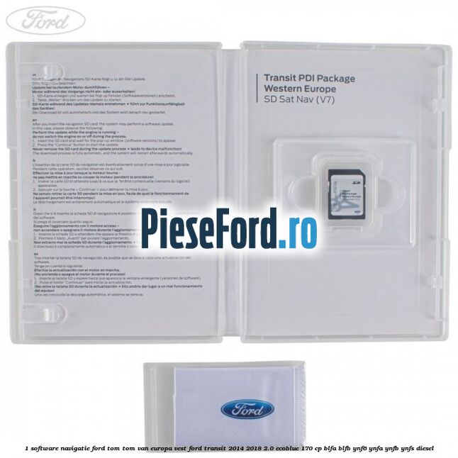 1 Software navigatie Ford Tom-Tom VAN Europa Vest Ford Transit 2014-2018 2.0 EcoBlue 170 cp BLFA, BLFB, YNF6, YNFA, YNFB, YNFS diesel