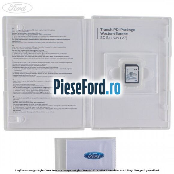 1 Software navigatie Ford Tom-Tom VAN Europa Vest Ford Transit 2014-2018 2.0 EcoBlue 4x4 170 cp BLRA, YNR6, YNRA diesel
