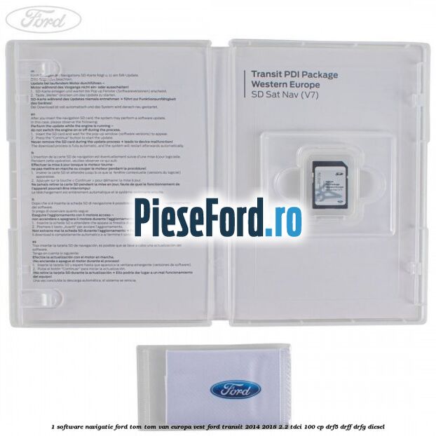 1 Software navigatie Ford Tom-Tom VAN Europa Vest Ford Transit 2014-2018 2.2 TDCi 100 cp DRF5, DRFF, DRFG diesel