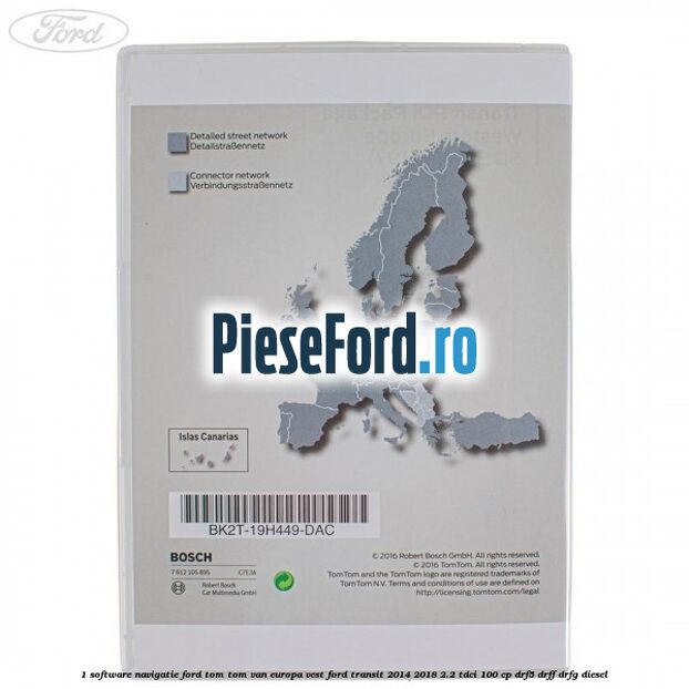 1 Software navigatie Ford Tom-Tom VAN Europa Vest Ford Transit 2014-2018 2.2 TDCi 100 cp DRF5, DRFF, DRFG diesel
