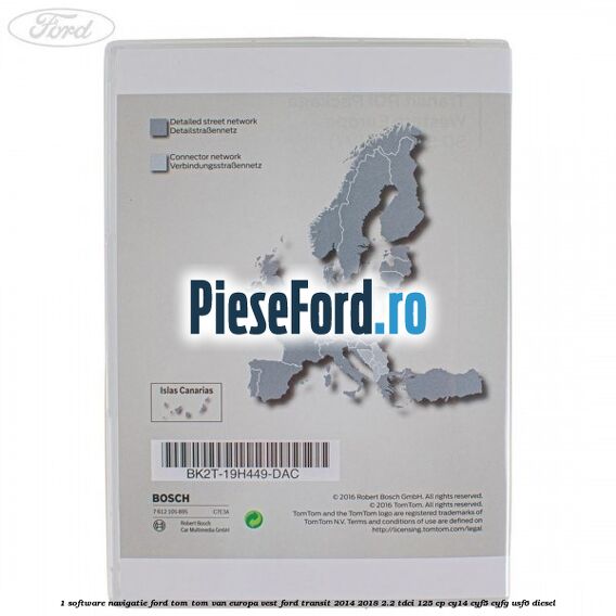 1 Software navigatie Ford Tom-Tom VAN Europa Vest Ford Transit 2014-2018 2.2 TDCi 125 cp CY14, CYF5, CYFG, USF6 diesel