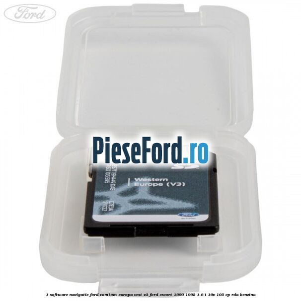 1 Software navigatie Ford TomTom Europa Vest V3 Ford Escort 1990-1995 1.8 i 16V 105 cp RDA benzina