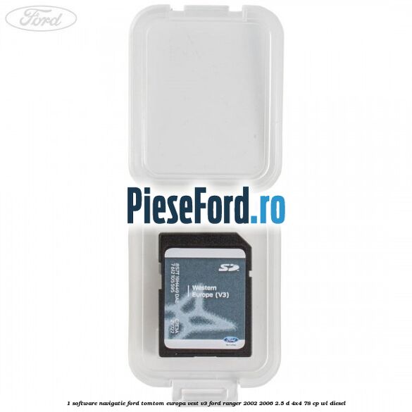 1 Software navigatie Ford TomTom Europa Vest V3 Ford Ranger 2002-2006 2.5 D 4x4 78 cp WL diesel