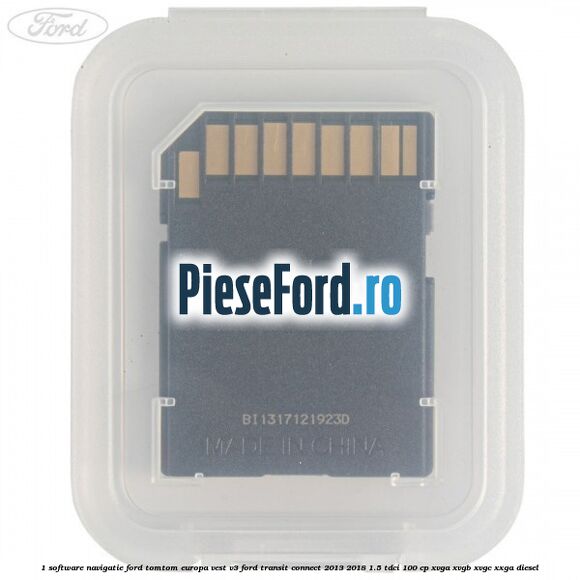 1 Software navigatie Ford TomTom Europa Vest V3 Ford Transit Connect 2013-2018 1.5 TDCi 100 cp XVGA, XVGB, XVGC, XXGA diesel