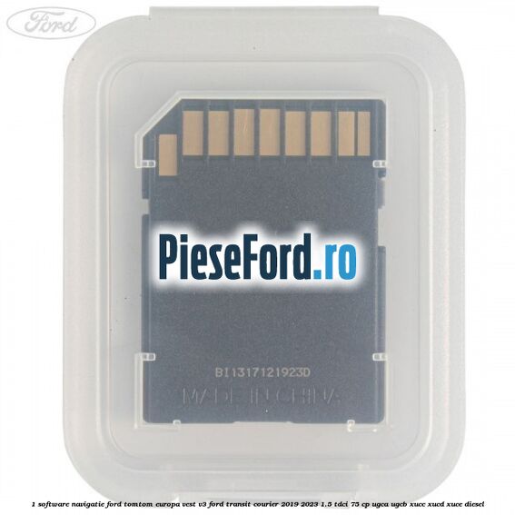 1 Software navigatie Ford TomTom Europa Vest V3 Ford Transit Courier 2019-2023 1.5 TDCi 75 cp UGCA, UGCB, XUCC, XUCD, XUCE diesel
