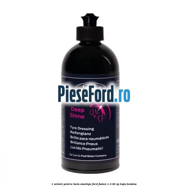 1 Solutie pentru luciu anvelope Ford Fusion 1.3 60 cp BAJA benzina