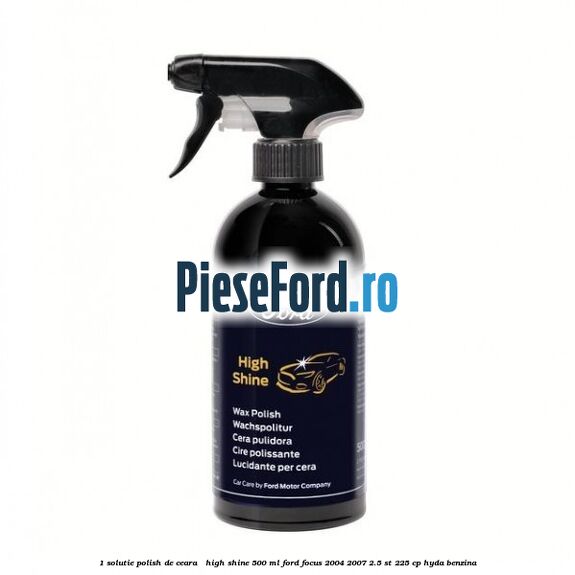 1 Solutie polish de ceara - High Shine 500 ML Ford Focus 2004-2007 2.5 ST 225 cp