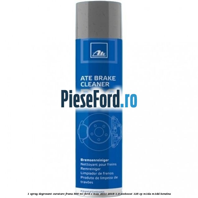 1 Spray degresant curatare frana 500 ML Ford C-Max 2011-2015 1.0 EcoBoost 125 cp M1DA, M1DD benzina