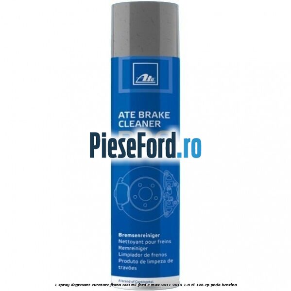 1 Spray degresant curatare frana 500 ML Ford C-Max 2011-2015 1.6 Ti 125 cp PNDA benzina