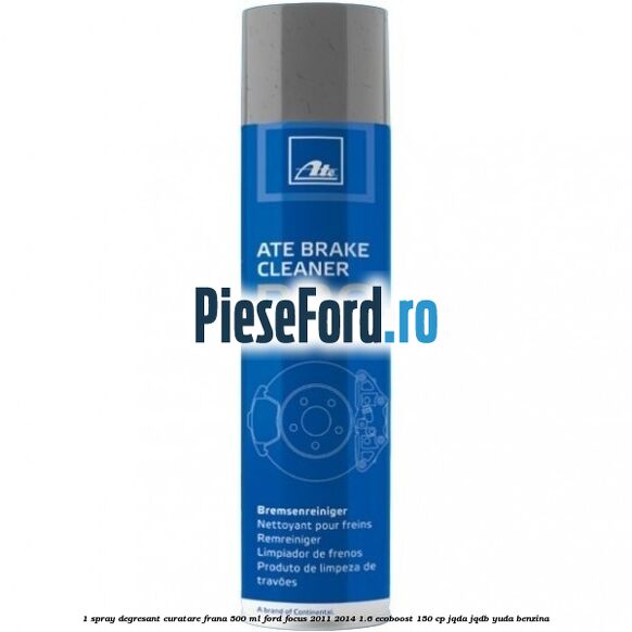 1 Spray degresant curatare frana 500 ML Ford Focus 2011-2014 1.6 EcoBoost 150 cp 1 Spray degresant curatare frana 500 ML Ford Focus 2011-2014 1.6 EcoBoost 150 cp JQDA, JQDB, YUDA benzina
