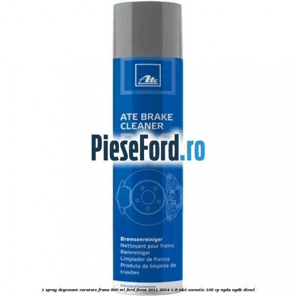 1 Spray degresant curatare frana 500 ML Ford Focus 2011-2014 1.6 TDCi ECOnetic 105 cp NGDA, NGDB diesel