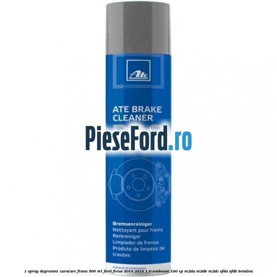 1 Spray degresant curatare frana 500 ML Ford Focus 2014-2018 1.0 EcoBoost 100 cp 1 Spray degresant curatare frana 500 ML Ford Focus 2014-2018 1.0 EcoBoost 100 cp M2DA, M2DB, M2DC, SFDA, SFDB benzina