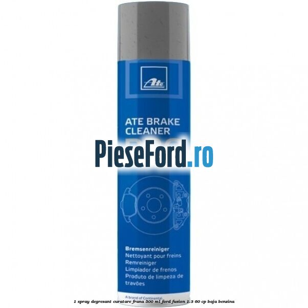1 Spray degresant curatare frana 500 ML Ford Fusion 1.3 60 cp BAJA benzina