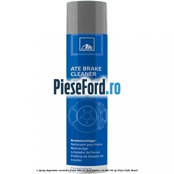 1 Spray degresant curatare frana 500 ML Ford Fusion 1.6 TDCi 90 cp HHJA, HHJB diesel