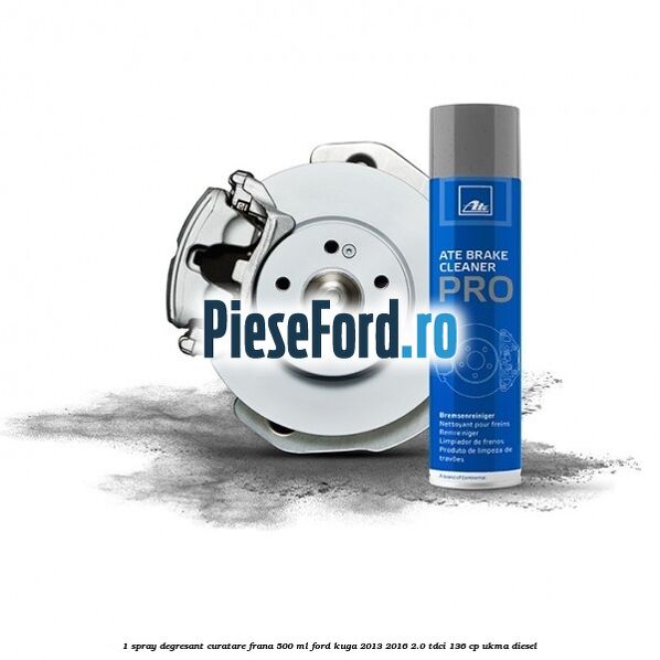1 Spray degresant curatare frana 500 ML Ford Kuga 2013-2016 2.0 TDCi 136 cp UKMA diesel