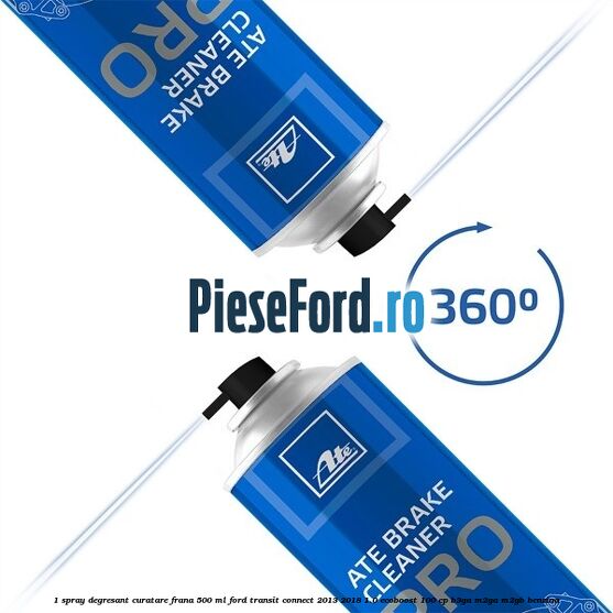 1 Spray degresant curatare frana 500 ML Ford Transit Connect 2013-2018 1.0 EcoBoost 100 cp B3GA, M2GA, M2GB benzina