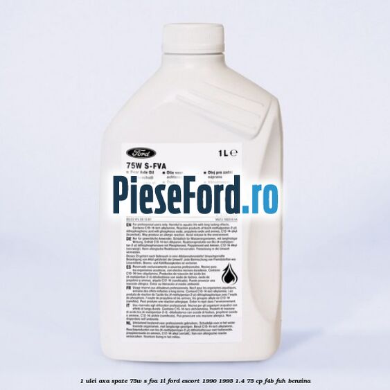 1 Ulei axa spate 75W S-FVA 1L Ford Escort 1990-1995 1.4 75 cp F4B, FUH benzina
