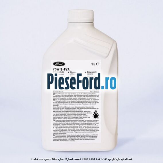1 Ulei axa spate 75W S-FVA 1L Ford Escort 1990-1995 1.8 TD 90 cp RFD, RFK, RFS diesel