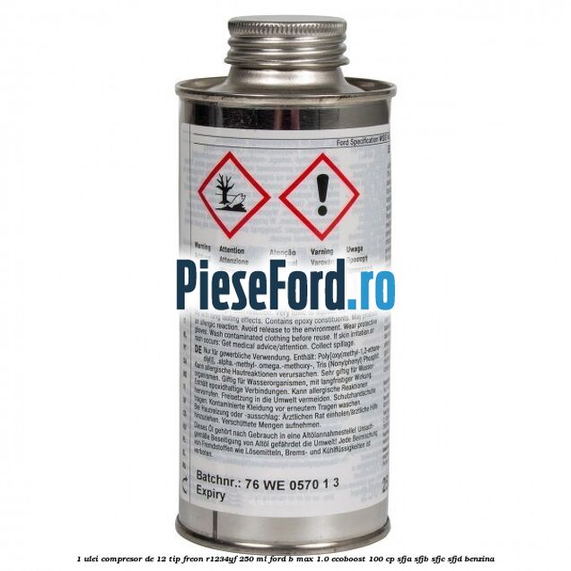 1 Ulei compresor DE-12 tip freon R1234YF 250 ml Ford B-Max 1.0 EcoBoost 100 cp 1 Ulei compresor DE-12 tip freon R1234YF 250 ml Ford B-Max 1.0 EcoBoost 100 cp SFJA, SFJB, SFJC, SFJD benzina