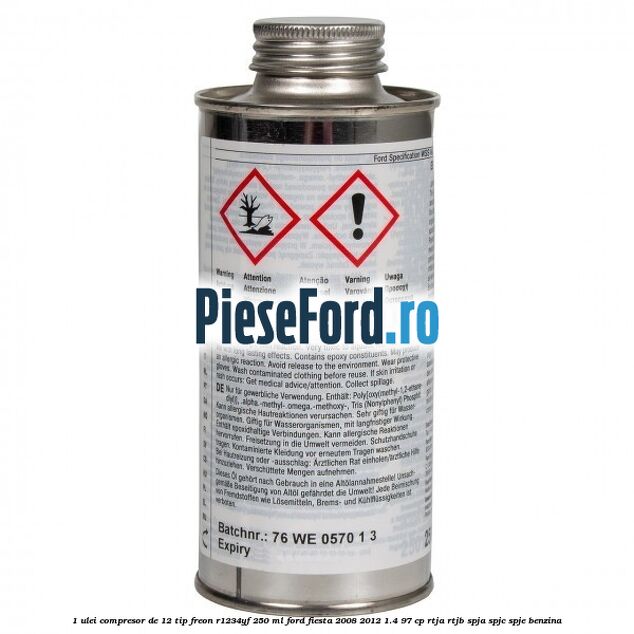 1 Ulei compresor DE-12 tip freon R1234YF 250 ml Ford Fiesta 2008-2012 1.4 97 cp RTJA, RTJB, SPJA, SPJC, SPJE benzina