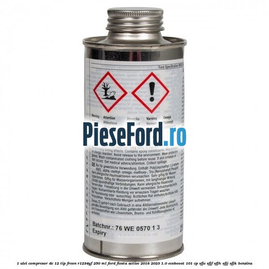 1 Ulei compresor DE-12 tip freon R1234YF 250 ml Ford Fiesta Active 2018-2023 1.0 EcoBoost 101 cp SFJE, SFJF, SFJH, SFJJ, SFJK benzina