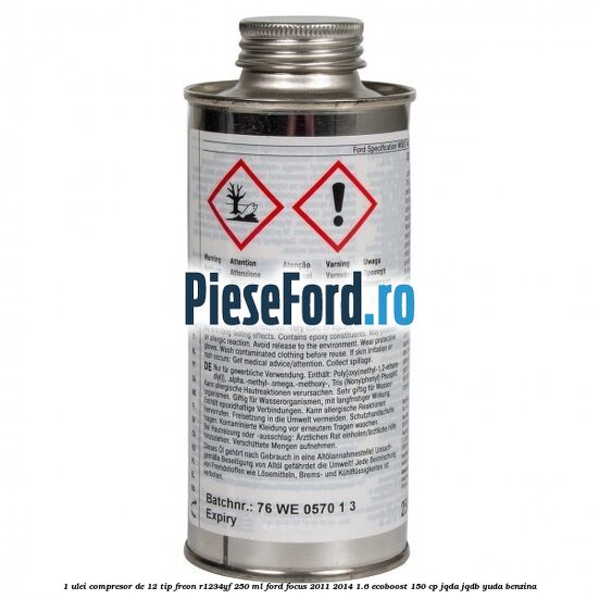 1 Ulei compresor DE-12 tip freon R1234YF 250 ml Ford Focus 2011-2014 1.6 EcoBoost 150 cp JQDA, JQDB, YUDA benzina