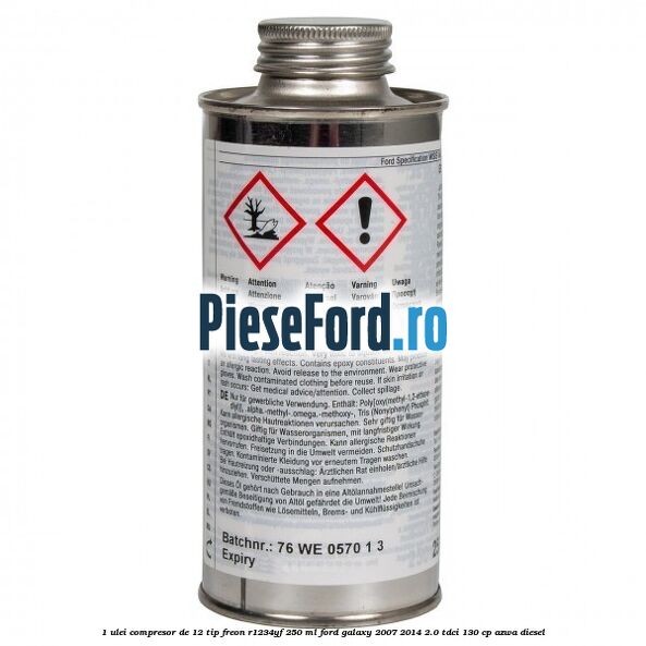 1 Ulei compresor DE-12 tip freon R1234YF 250 ml Ford Galaxy 2007-2014 2.0 TDCi 130 cp AZWA diesel