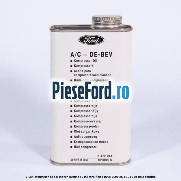 1 Ulei compresor DE-BEV motor electric 40 ML Ford Fiesta 2005-2008 ST150 150 cp N4JB benzina