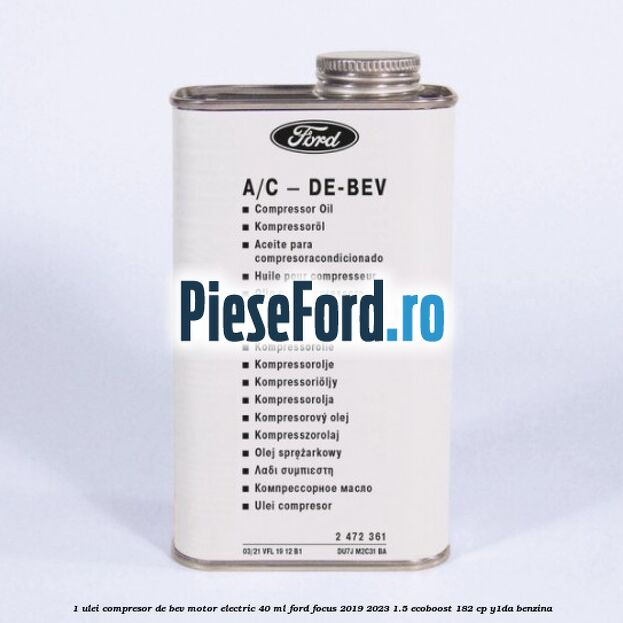 1 Ulei compresor DE-BEV motor electric 40 ML Ford Focus 2019-2023 1.5 EcoBoost 182 cp Y1DA benzina