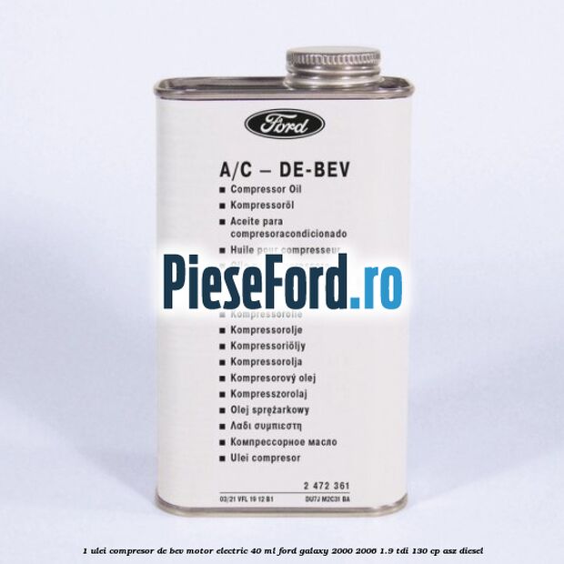 1 Ulei compresor DE-BEV motor electric 40 ML Ford Galaxy 2000-2006 1.9 TDI 130 cp ASZ diesel