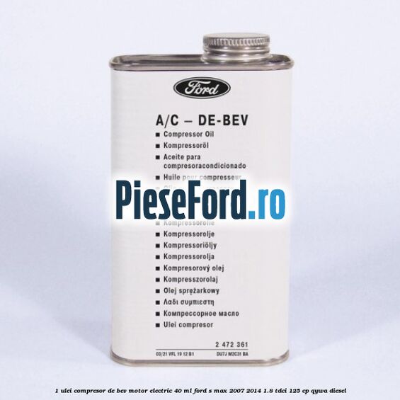 1 Ulei compresor DE-BEV motor electric 40 ML Ford S-Max 2007-2014 1.8 TDCi 125 cp QYWA diesel