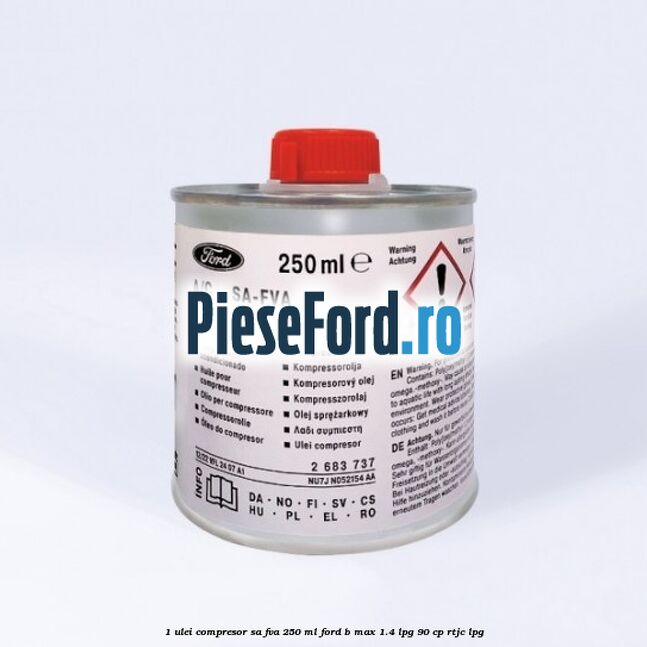 1 Ulei compresor SA-FVA 250 ML Ford B-Max 1.4 LPG 90 cp RTJC LPG