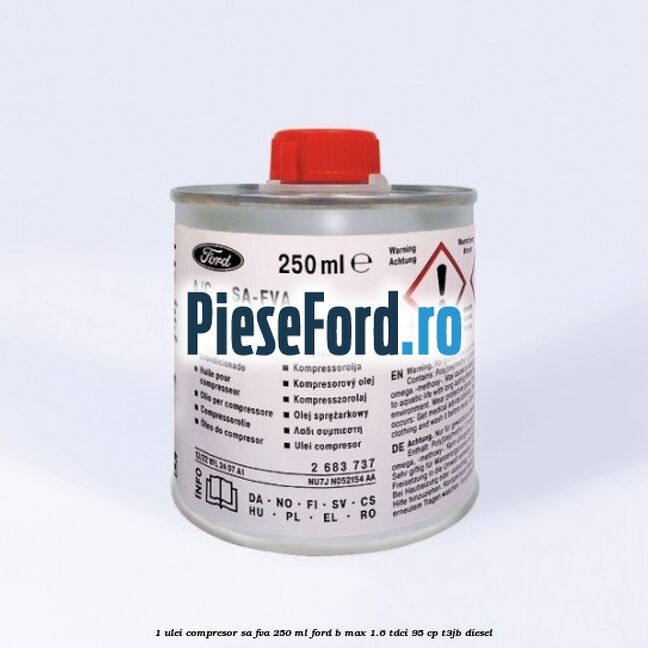 1 Ulei compresor SA-FVA 250 ML Ford B-Max 1.6 TDCi 95 cp T3JB diesel