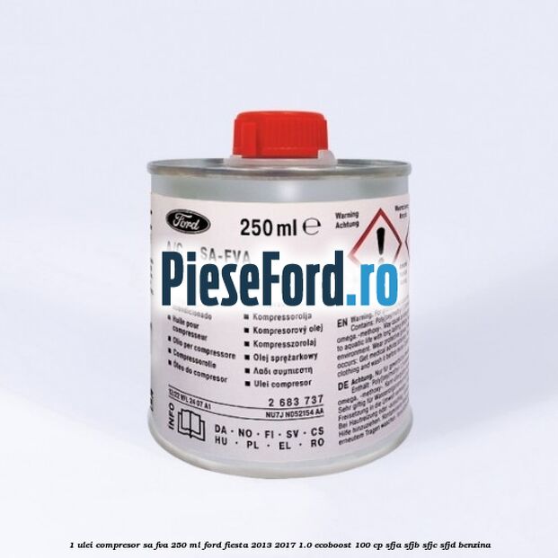 1 Ulei compresor SA-FVA 250 ML Ford Fiesta 2013-2017 1.0 EcoBoost 100 cp SFJA, SFJB, SFJC, SFJD benzina