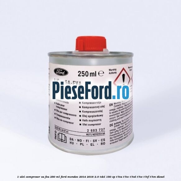 1 Ulei compresor SA-FVA 250 ML Ford Mondeo 2014-2018 2.0 TDCi 150 cp T7CA, T7CC, T7CD, T7CE, T7CF, T7CN diesel