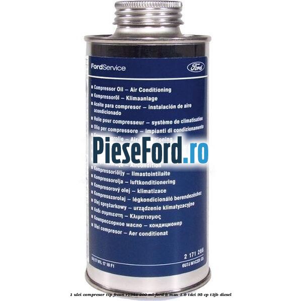 1 Ulei compresor tip freon R134a 200 ml Ford B-Max 1.6 TDCi 95 cp T3JB diesel