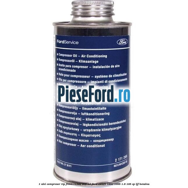 1 Ulei compresor tip freon R134a 200 ml Ford Escort 1990-1995 1.6 105 cp LJF benzina