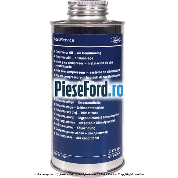 1 Ulei compresor tip freon R134a 200 ml Ford Escort 1995-1998 1.4 75 cp F4B, FUH benzina