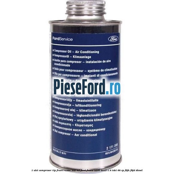 1 Ulei compresor tip freon R134a 200 ml Ford Fiesta 2008-2012 1.4 TDCi 68 cp F6JB, F6JD diesel